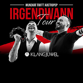 Banner KLANGJUWEL "Irgendwann Tour" Mundart trifft Austropop